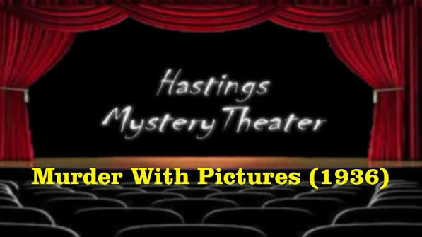 Hastings Mystery Theater "Murder With Pictures" (1936)