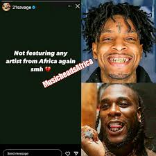 US rapper, 21savage after unfollowing Burnaboy who they both did a newly  released song together said he will never do songs with any African artiste  again