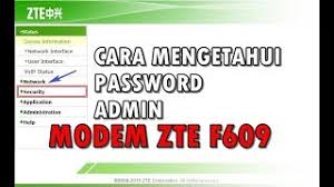 Hal ini dilakukan agar modem zte sendiri lebih aman katanya. Cara Mengetahui Password Admin Modem Zte F609 Youtube