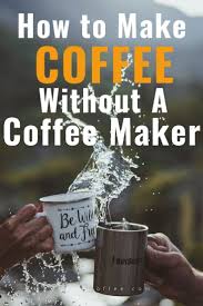How To Make Coffee Without A Coffee Maker In 2020 How To Make Coffee Homemade Coffee Morning Coffee Drinks