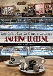 travel tips switzerland amorino cafe lucerne sweet cafe rose ice cream cafe