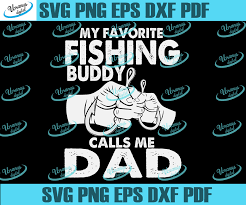 Download My Favorite Fishing Buddy Calls Me Dad Good Fathers Day Fathers Day Gift Happy Fathers Day Love For The Father Father Gift Fathers Day Shirt Gift For Father Ha