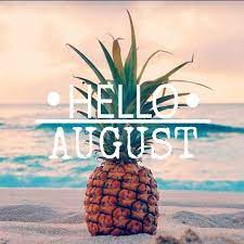 Lively the other morning that i wish we had the chance to start the summer anew so we could. Hello August Hello August Images August Quotes Hello August