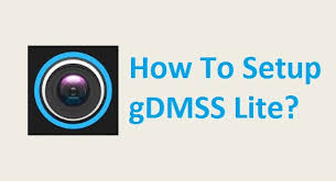 Gdmss Lite Setup For Android Iphone Ipad Ios Pc Windows Mac