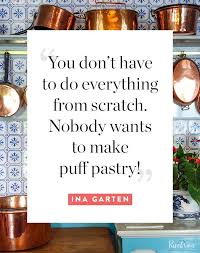 10 Ina Garten Quotes About Cooking Entertaining And Enjoying Life Ina Garten Garten Quotes To Live By