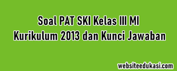 Sahabat gemarsoal.blogspot.com disini tempat download soal terbaru dan kunci jawabannya, kami menyajikan soal pts / uts / uas / pat sd mi dengan kurikulum 2013 / k13 dan dapat digunakan untuk mengukur pencapaian peserta atau persiapan menghadapi ulangan di sd maupun mi. Soal Jawaban Pat Ski Kelas 3 Kurikulum 2013 Tahun 2021