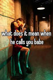 What Does It Mean When He Calls You Babe