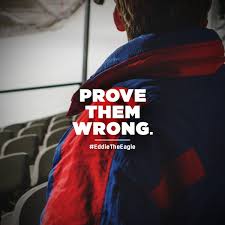 You're not going to give up are ya? I Wish I Had Just A Smidgen Of His Determination Courage And Spirit This Story Has Truly Stolen My He Eddie The Eagle Eddie The Eagle Movie Best Movie Quotes