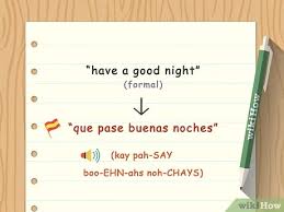 These sentences come from external sources and may not be accurate. 4 Ways To Say Goodnight In Spanish Wikihow