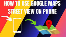 How to Use Google Maps For Street View on The Phone (2024) - YouTube