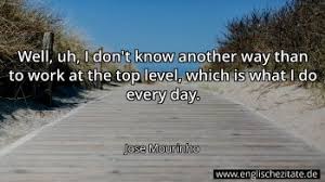 , mourinho said he will wait to be back in football following his sacking. Jose Mourinho Zitate Auf Englisch Englischezitate De