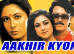Image result for aakhir kyon