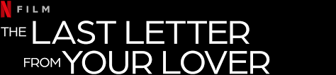 Eastern time, on the morning of the film's release date. The Last Letter From Your Lover Netflix Official Site