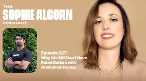 227: Why We Still Don’t Have Robot Butlers with Anshuman Kumar