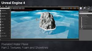 Unreal Engine 4 Pixelated Water Plane Part 2 Textures Foam And Sho Unreal Engine Video Game Development Engineering