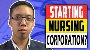Formation of a Nursing corporation in California