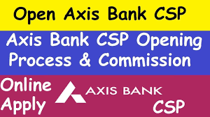 axis bank csp opening process l axis bank csp commission l axis bank csp opening l bank csp details