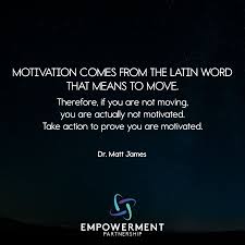 Empower The Planet On Instagram Motivation Comes From The Latin Word That Means To Move Therefore If You Are Not Moving Latin Words Words Positive Quotes