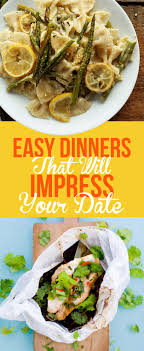 19 Easy Dinners That Will Impress The Heck Out Of Your Date