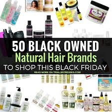 Best Black Owned Curly Hair Products 50 Black Owned Natural Hair Product Lines To Shop On Black Friday Natural Hair Styles Black Natural Hair Care Natural Organic Hair Care
