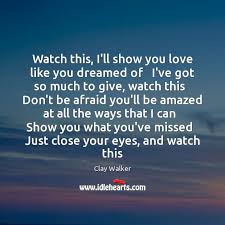 Watch This I Ll Show You Love Like You Dreamed Of I Ve Got Idlehearts