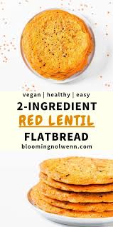 Vegan Red Lentil Flatbread 2 Ingredients Blooming Nolwenn Recipe High Protein Vegan Recipes Recipes Ingredients Recipes