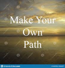 Inspirational Motivational Quotes On Nature Sunset Background Make Your Own Path Stock Photo Image Of Nature Message 164997982