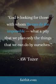 Top 32 Christian Inspirational Quotes To Inspire Everyday Living Christian Quotes Inspirational Aw Tozer Quotes Inspirational Quotes