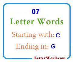 How can it benefit you? Seven Letter Words Starting With C And Ending In G Letterword Com