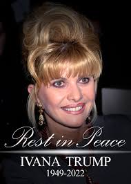 REST IN PEACE: Ivana Trump, former President Donald Trump's first wife, has  died at the age of 73. “She was a wonderful, beautiful, and amazing woman,  who led a great and inspirational