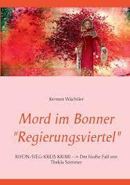2 people named sommer bonner living in the us. Mord Im Bonner Regierungsviertel Rhein Sieg Kreis Krimi Der Funfte Fall Von Thekla Sommer Amazon De Wachtler Kersten Bucher