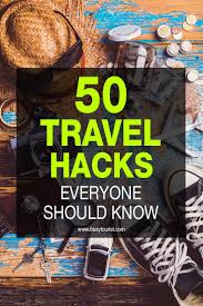 50 Travel Hacks That Will Save You Time Space And Money Traveling By Yourself Packing Tips For Travel Travel Tips