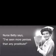It Is More Bloody Vaginas For Me If They Are Male And Under 18 They Go To Another Floor Funny Nurse Quotes Nurse Quotes Nurse Humor