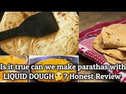 Youtube Popular Liquid Dough Paratha Honest Review Chapathi With Liquid Dough No Rolling Chapathi Youtube In 2021 Paratha Food Dough