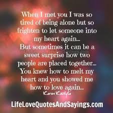 Home Love Quotes And Sayings Tired Of Being Alone When I Met You Wise Quotes