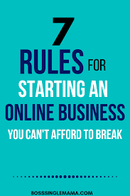 7 Rules For Starting An Online Business You Can T Afford To Break Start Online Business Online Business Online Business Marketing