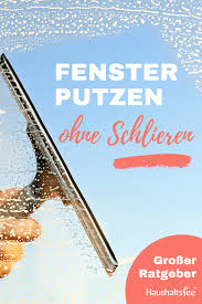 Fenster Putzen Endlich Streifenfrei Haushaltsfee Org Fenster Putzen Fenster Putzen Tipps Fenster Streifenfrei Putzen