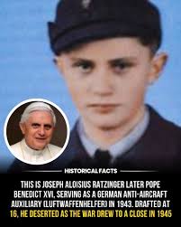 In 1943, a 16 year old in Bavaria stepped into a war he never chose. That  teenager was Joseph Aloisius Ratzinger, the boy who would one day become  Pope Benedict XVI. Long
