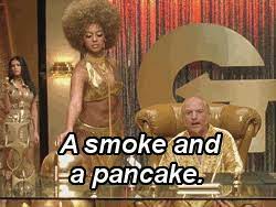 This phrase was intended to highlight two of the popular stereotypes of holland: Smoke And A Pancake Quote Meme Pict