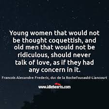 Young Women That Would Not Be Thought Coquettish And Old Men That Idlehearts