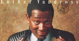 Smooth soul, contemporary r&b, pop soul. Album Of The Week Never Too Much By Luther Vandross