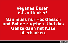Veganes Essen Ist Voll Lecker Lustige Bilder Sprüche Witze