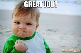 In short, a job interview. Great Job Meme Memeshappen