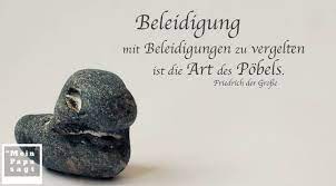 Beleidigung Mit Beleidigungen Zu Vergelten Ist Die Art Des Pobels Friedrich