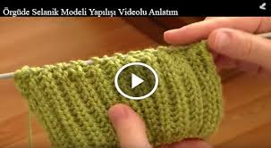 Selanik Orgu Modeli Yapilisi Videolu Anlatim Knitting Knitting Stitches Diy Crafts Knitting