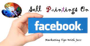Best Tips To Sell Paintings Online Using Facebook - Fine Art Blogger