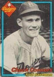 Only 67 major league games (1 with the dodgers, who passed on him in favor of gil hodges, and the rest with the cubbies), but he had four very good years in aaa, two with the los angeles angels and two with the montreal royals. Chuck Connors Gallery Trading Card Database