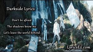 What does alan walker's song darkside mean? Darkside Lyrics Alan Walker Lyricsez