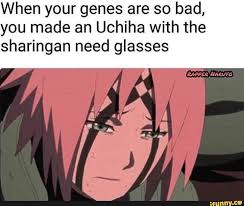 When Your Genes Are So Bad You Made An Uchiha With The Sharingan Need Glasses Ifunny Anime Memes Funny Funny Naruto Memes Uchiha