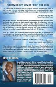 In the previous post, i explained the meaning of born again ,and just for a review, i said to be born again means to be regenerated, procreated, born from above, anew, etc, by the word of god. Saved What Happens When You Are Born Again Edhuine Joseph 9781790717958 Amazon Com Books